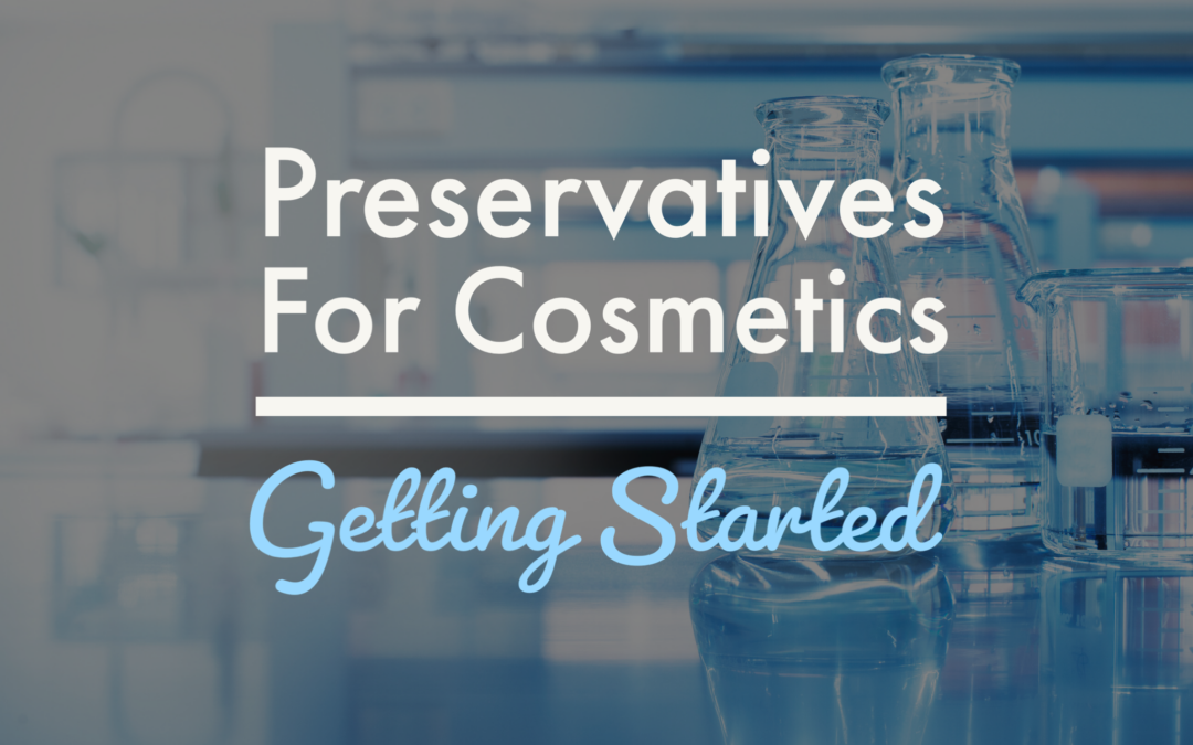 Preservatives for Cosmetics | Getting Started